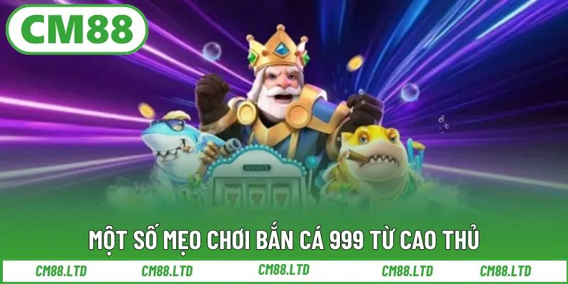 Một số mẹo chơi bắn cá 999 từ cao thủ